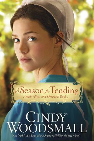 [Amish Vines and Orchards 01] • A Season for Tending · Book One in the Amish Vines and Orchards Series